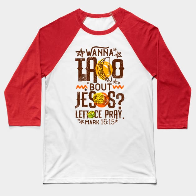 TACO 'BOUT JESUS LETTUCE PRAY MEXICAN MARK CHRISTMAS Baseball T-Shirt by porcodiseno